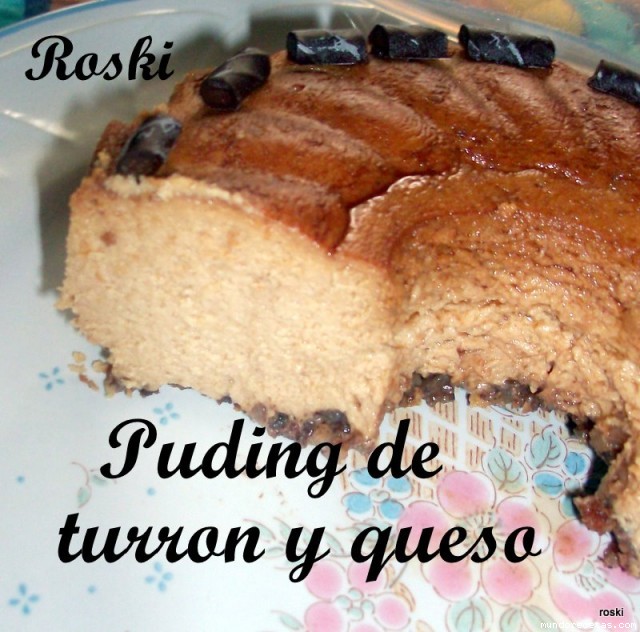 Receta de Pudding de turrón y queso. Receta de Pudding de turrón y queso.